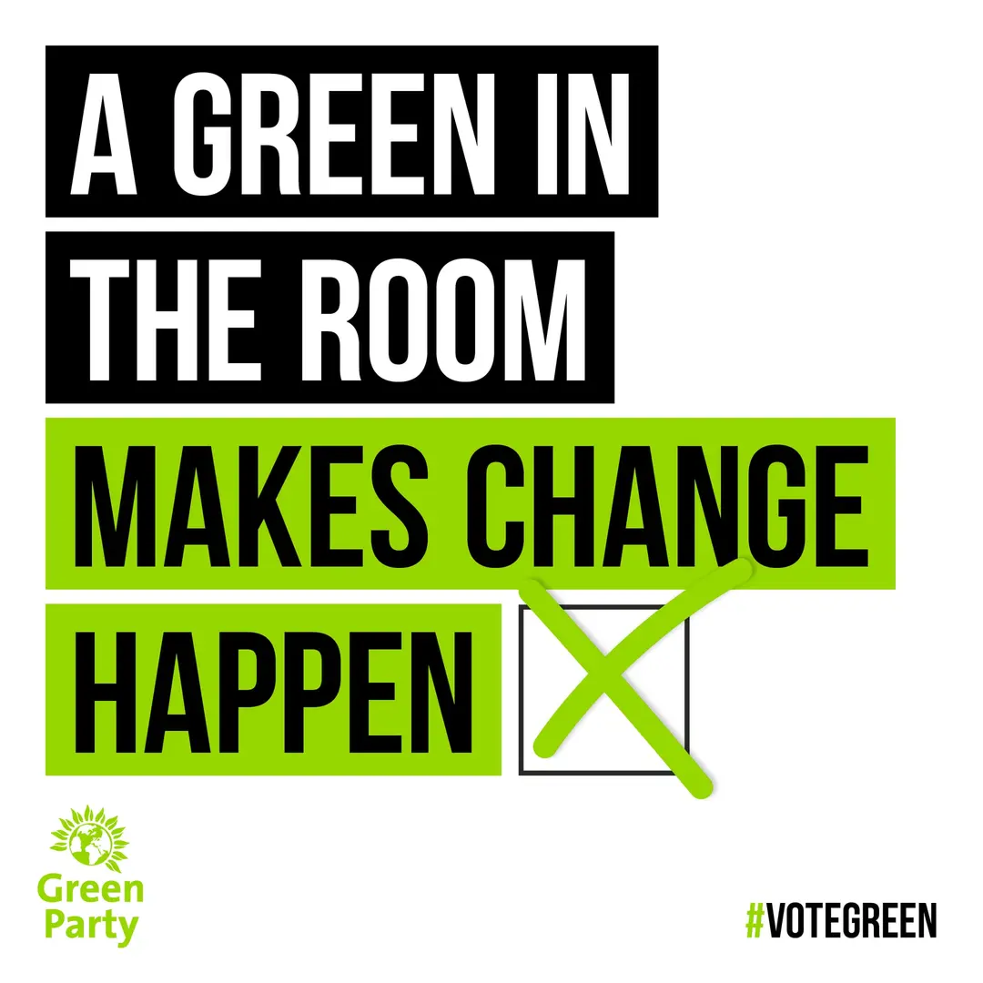 Green Party graphic reading “A Green in the room makes change happen”, with a cross in a ballot box and the hashtag #VoteGreen.